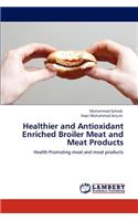 Healthier and Antioxidant Enriched Broiler Meat and Meat Products