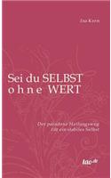 Sei du selbst ohne Wert