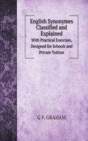 English Synonymes Classified and Explained