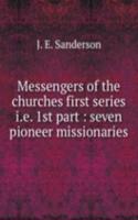 MESSENGERS OF THE CHURCHES FIRST SERIES