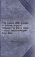 Journal of the College of Science, Imperial University of Tokyo, Japan = Tokyo Teikoku Daigaku kiyo. Rika