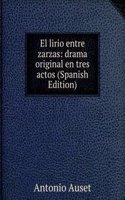 El lirio entre zarzas: drama original en tres actos (Spanish Edition)