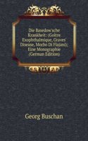 Die Basedow'sche Krankheit: (Goitre Exophthalmique, Graves' Disease, Morbo Di Flajani); Eine Monographie (German Edition)