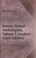 Ioannis Stobaei Anthologium, Volume 3 (Ancient Greek Edition)