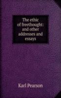 ethic of freethought: and other addresses and essays