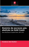 Domínio de escravos pós-abolição na Gold Coast