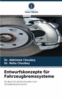 Entwurfskonzepte für Fahrzeugbremssysteme