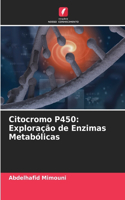 Citocromo P450: Exploração de Enzimas Metabólicas