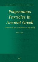 Polysemous Particles in Ancient Greek: A Study with Special Reference to µ?? and d?(39 The Language of Classical Literature)