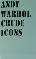 Andy Warhol: Crude Icons
