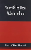 Valley Of The Upper Wabash, Indiana