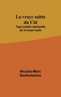 La vraye suitte du Cid; Tragi-comédie représentée par la troupe royale