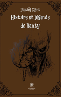 Histoire et légende de Banty