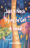 Just a Neck Trying to Get A Head