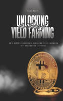 Unlocking the Secrets of Yield Farming: An In-Depth Exploration of Generating Steady Income via DeFi and Liquidity Strategies