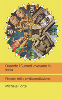 Quando i Sumeri vivevano in India: Platone, miti e civiltà prediluviane.