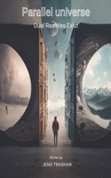 Parallel universe: Dual Realities Exist