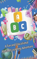 ABC Book for Young Kids, Toddlers Ages 1 - 5: A Fun and Educational Alphabet Learning Adventure