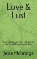 Love & Lust: Understanding love and lust, as well as methods for overcoming lust.