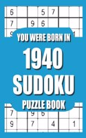 You Were Born In 1940: Sudoku Puzzle Book: Who Were Born in 1940 Large Print Sudoku Puzzle Book For Adults