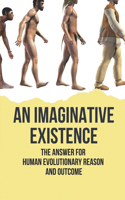 An Imaginative Existence