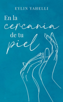 la cercanía de tu piel