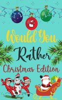 Would You Rather Christmas Edition