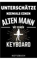 Unterschätze Niemals Einen Alten Mann Mit Seinem Keyboard Notizbuch: A5 TAGEBUCH für Pianisten - Klavierspielen - Klavierbuch - Klavier spielen - Geschenkidee für Kinder Erwachsene Anfänger Profis - Piano