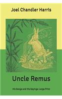 Uncle Remus: His Songs and His Sayings: Large Print
