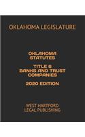 Oklahoma Statutes Title 6 Banks and Trust Companies 2020 Edition: West Hartford Legal Publishing