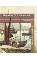 The Islets Of The Channel: Large Print