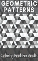 Geometric Patterns Coloring Book For Adults.: Relaxing And Stress Relieving Coloring Book For Adults.
