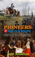 Pioneers of the Old South a Chronicle of English Colonial Beginnings: Classic Edition Illustrations: VOLUME 5 IN THE CHRONICLES OF AMERICA SERIES