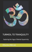 Turmoil to Tranquility