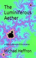 The Luminiferous Aether: primary substance of the universe