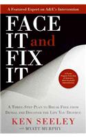 Face it and Fix it: A Three-Step Plan to Break Free from Denial and Discover the Life You Deserve