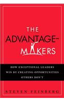 The Advantage-Makers: How Exceptional Leaders Win by Creating Opportunities Others Don't (paperback)