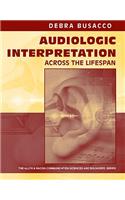 Audiologic Interpretation Across the Lifespan