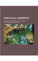Practical Chemistry: The Principles of Qualitative Analysis