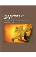 The Friendship of Nature; A New England Chronicle of Birds and Flowers