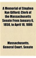 A Memorial of Stephen Nye Gifford; Clerk of the Massachusetts Senate from January 6, 1858, to April 18, 1886