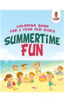 Summertime Fun: Coloring Book for 2 Year Old Girls