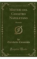 Misteri del Chiostro Napoletano: Memorie (Classic Reprint): Memorie (Classic Reprint)