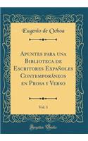 Apuntes para una Biblioteca de Escritores Expañoles Contemporáneos en Prosa y Verso, Vol. 1 (Classic Reprint)