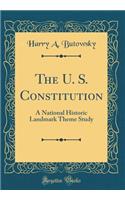 The U. S. Constitution: A National Historic Landmark Theme Study (Classic Reprint)