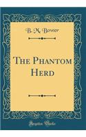 The Phantom Herd (Classic Reprint)