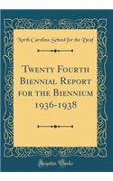 Twenty Fourth Biennial Report for the Biennium 1936-1938 (Classic Reprint)