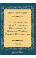 British Synonymy, or an Attempt at Regulating the Choice of Words in Familiar Conversation, Vol. 2 of 2 (Classic Reprint)