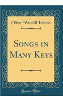 Songs in Many Keys (Classic Reprint)