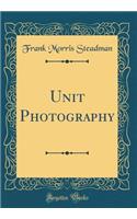 Unit Photography (Classic Reprint)